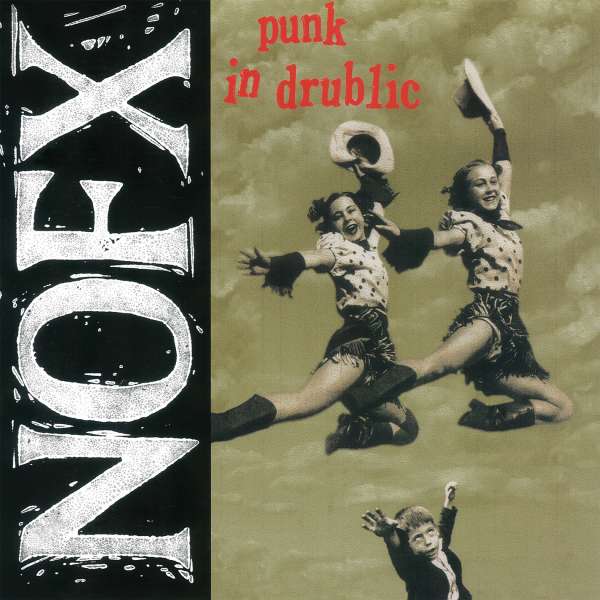 NOFXv- Punk In Drublic- 20th Anniversary Edition