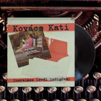 Okładka płyty winylowej artysty Kati Kovacs o tytule Szerelmes Levél Indigóval